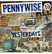 Pennywise - Yesterdays (Deluxe Edition)