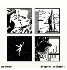 Penrose - All Gone (Eschaton)