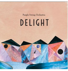 People Swing Orchestra - Delight