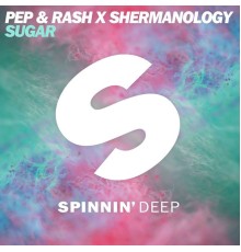 Pep & Rash & Shermanology - Sugar