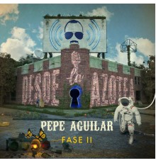 Pepe Aguilar - Desde la Azotea - Fase II