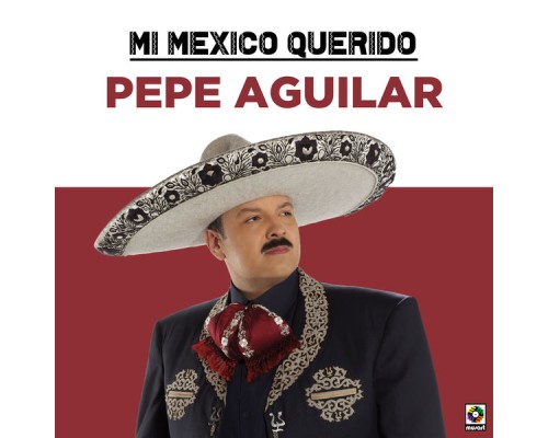 Pepe Aguilar - Mi Mexico Querido