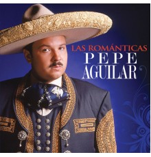 Pepe Aguilar - Las Románticas