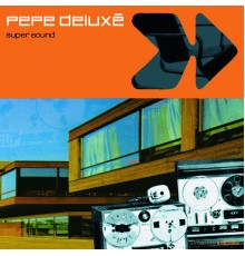 Pepe Deluxe - Super Sound