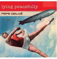 Pepe Deluxe - Lying Peacefully