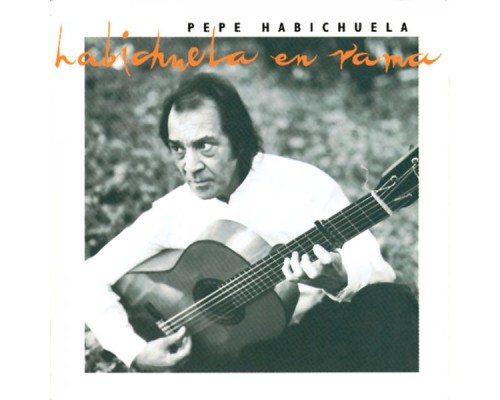 Pepe Habichuela - Habichuela en Rama