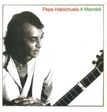 Pepe Habichuela - A Mandeli