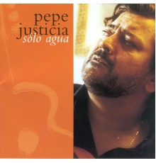 Pepe Justicia - Sólo Agua