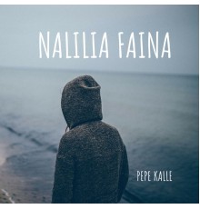 Pepe Kalle - Nalilia Faina