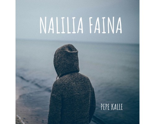 Pepe Kalle - Nalilia Faina