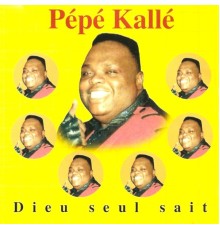 Pepe Kalle - Dieu seul sait