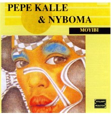 Pepe Kalle, Nyboma - Moyibi