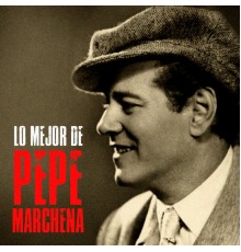 Pepe Marchena - Lo Mejor  (Remastered)
