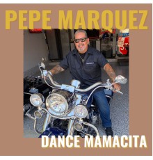 Pepe Márquez - Dance Mamacita