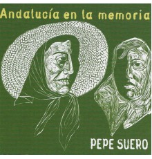 Pepe Suero - Andalucía en la Memoria