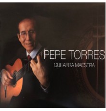 Pepe Torres - Guitarra Maestra