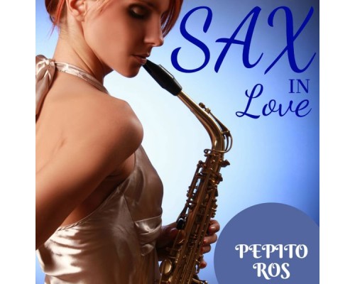 Pepito Ros - Sax in Love