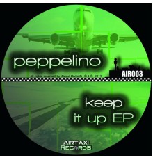 Peppelino - Keep It Up EP (Original Mix)