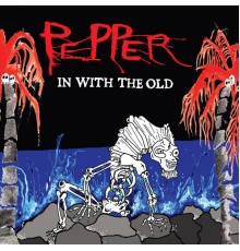 Pepper - In With The Old