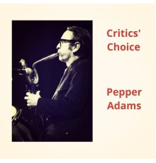 Pepper Adams - Critics' Choice