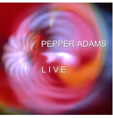 Pepper Adams - Live