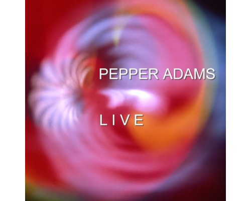 Pepper Adams - Live