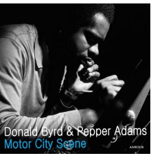 Pepper Adams & Donald Byrd - Motor City Scene