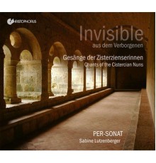 Per-Sonat - Invisible from a Secluded Place: Chants of the Cistercian Nuns