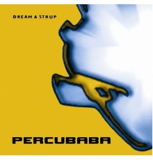 Percubaba - Dream & strup