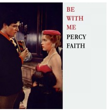 Percy Faith - Be With Me