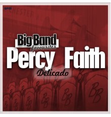 Percy Faith and His Orchestra - Delicado - Big Band Favourites
