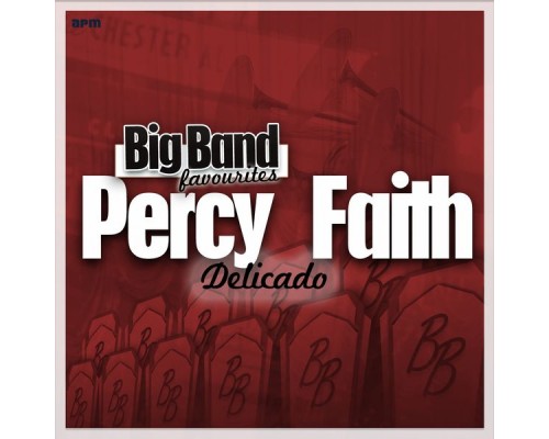 Percy Faith and His Orchestra - Delicado - Big Band Favourites Percy Faith and His Orchestra - Delicado - Big Band Favourites