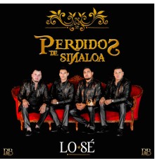 Perdidos De Sinaloa - Lo Sé