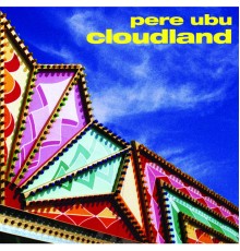 Pere Ubu - Cloudland