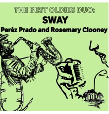 Perèz Prado and Rosemary Clooney - The Best Oldies Duo: Sway