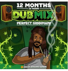 Perfect Giddimani, Adrian Donsome Hanson - 12 Months of Herbs (Dub Mix)