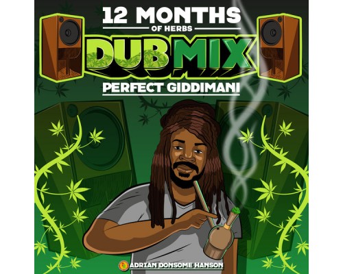 Perfect Giddimani, Adrian Donsome Hanson - 12 Months of Herbs (Dub Mix) Perfect Giddimani, Adrian Donsome Hanson - 12 Months of Herbs (Dub Mix)