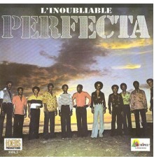 Perfecta - L'inoubliable Perfecta