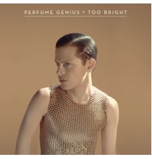 Perfume Genius - Too Bright