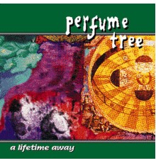 Perfume Tree - A Lifetime Away