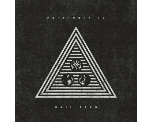 Periphery - Periphery IV: HAIL STAN