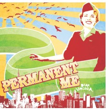 Permanent Me - Dear Virginia,