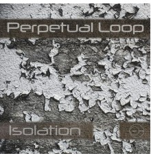 Perpetual Loop - Isolation