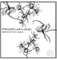 Perpetual Loop - Behind the Mask