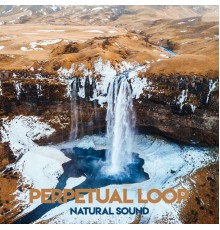 Perpetual Loop - Natural Sound