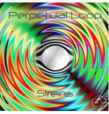 Perpetual Loop - Sirens