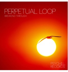 Perpetual Loop - Breaking Through