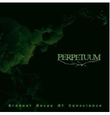 Perpetuum - Gradual Decay of Conscience