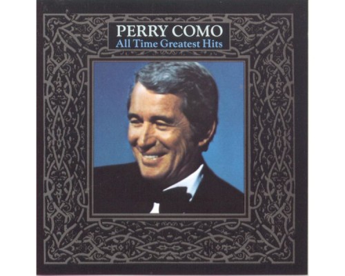 Perry Como - All Time Greatest Hits Perry Como - All Time Greatest Hits