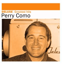 Perry Como - Deluxe: Greatest Hits